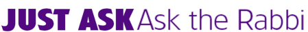 Just Ask - Ask The Rabbi